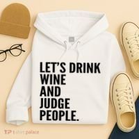 Let’S Drink Wine And Judge People Hoodie thumb 4