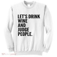 Let’S Drink Wine And Judge People Sweatshirt thumb 0