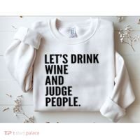 Let’S Drink Wine And Judge People Sweatshirt thumb 2