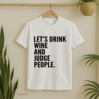 Let’S Drink Wine And Judge People T-Shirt thumb 2