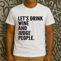 Let’S Drink Wine And Judge People T-Shirt thumb 3