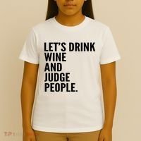 Let’S Drink Wine And Judge People T-Shirt thumb 4