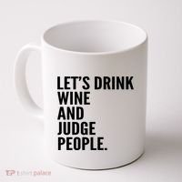 Let’S Drink Wine And Judge People Coffee Mug thumb 0
