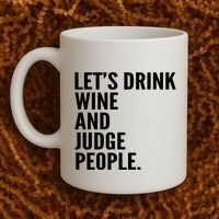 Let’S Drink Wine And Judge People Coffee Mug thumb 2