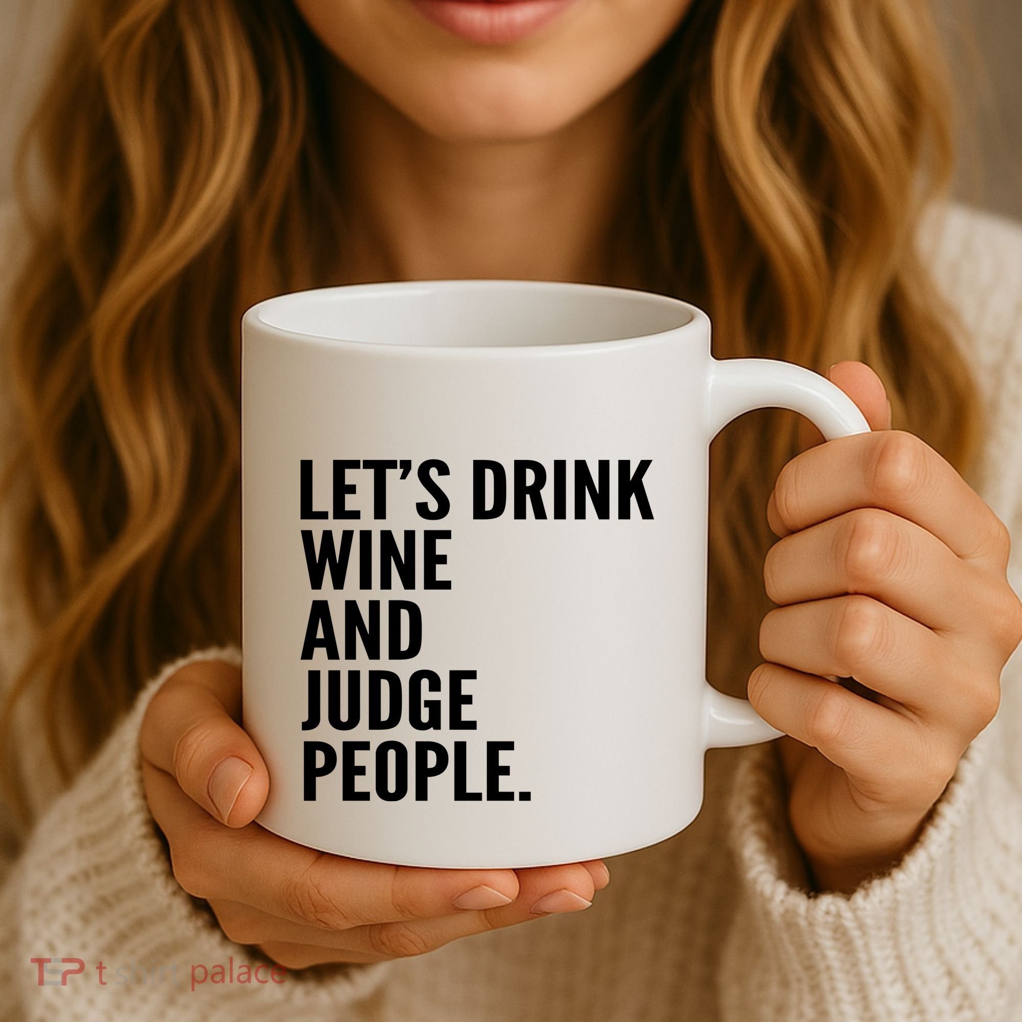 Let’S Drink Wine And Judge People Coffee Mug