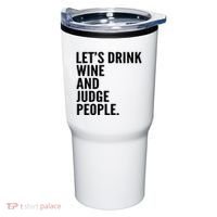 Let’S Drink Wine And Judge People Tumbler thumb 0