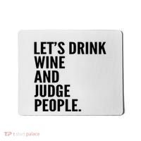Let’S Drink Wine And Judge People Mousepad thumb 0