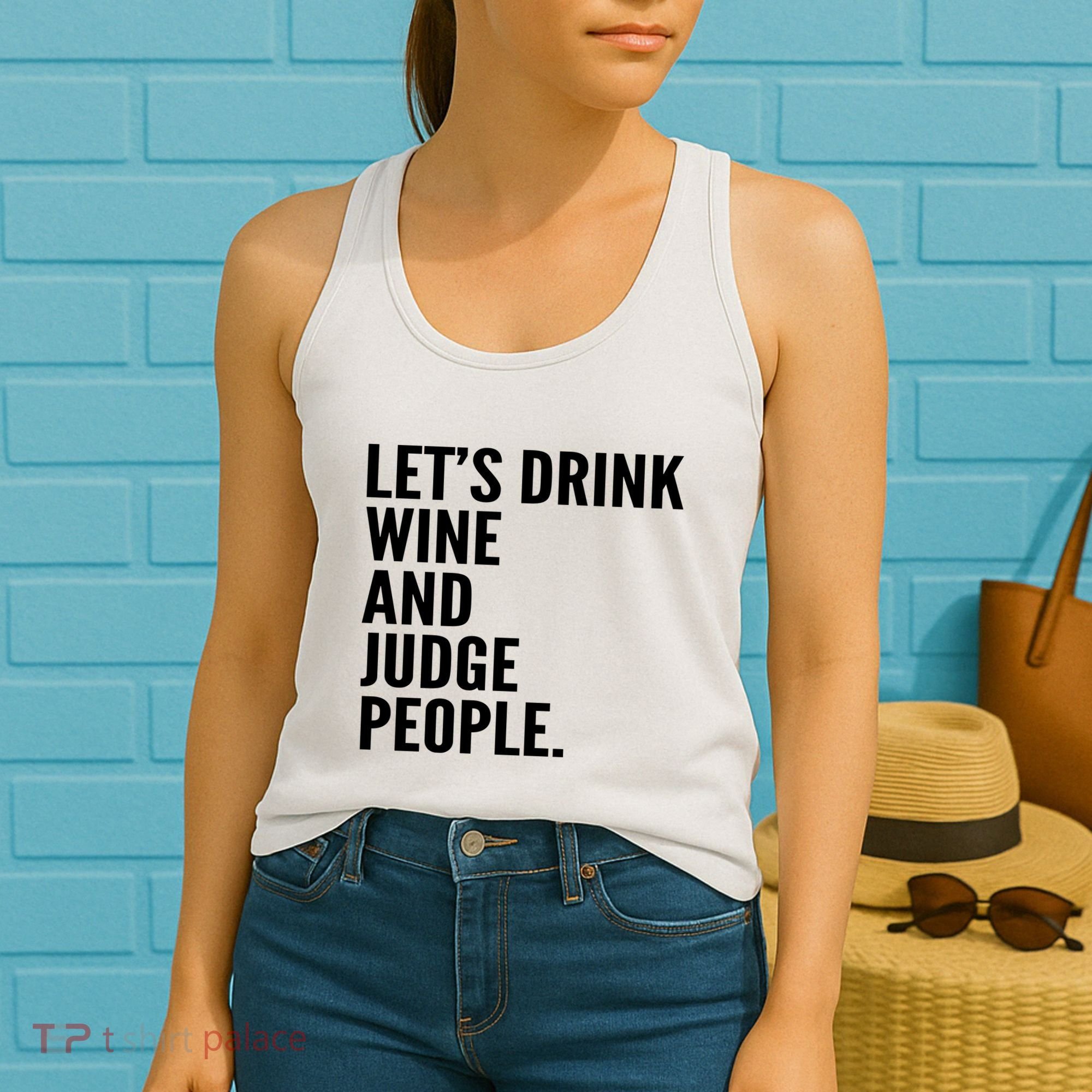 Let’S Drink Wine And Judge People Women's Tank Top