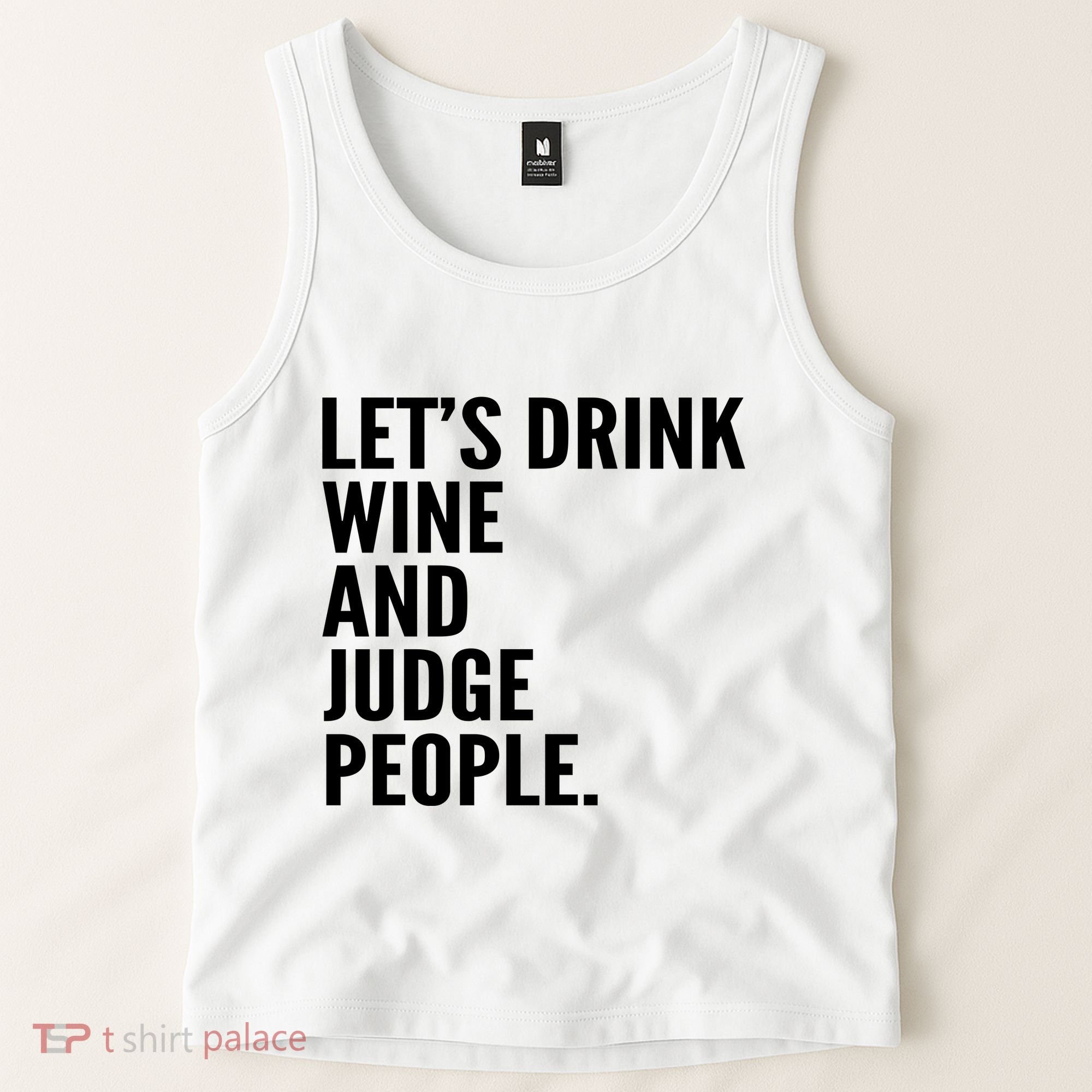 Let’S Drink Wine And Judge People Tank Top