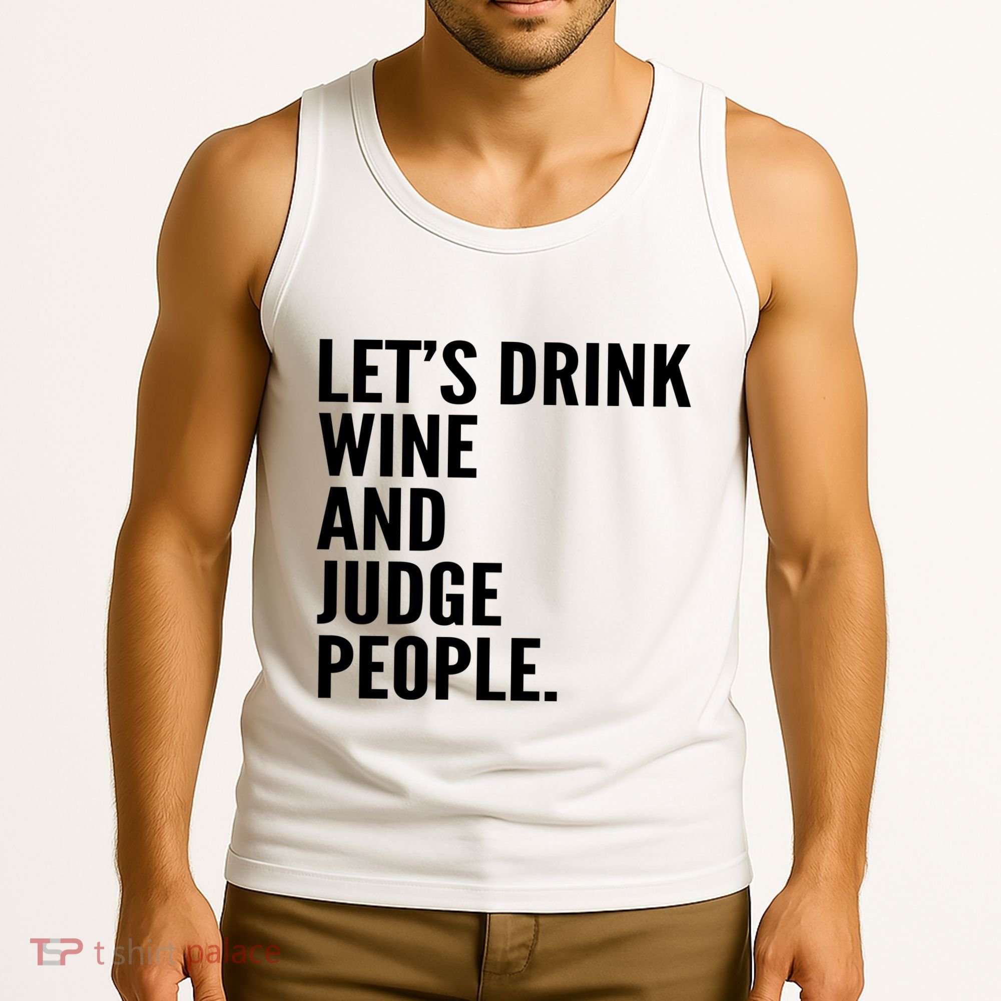 Let’S Drink Wine And Judge People Tank Top