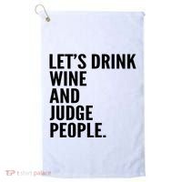 Let’S Drink Wine And Judge People Golf Towel thumb 0