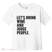 Let’S Drink Wine And Judge People Toddler T-Shirt thumb 0