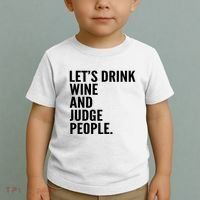 Let’S Drink Wine And Judge People Toddler T-Shirt thumb 2