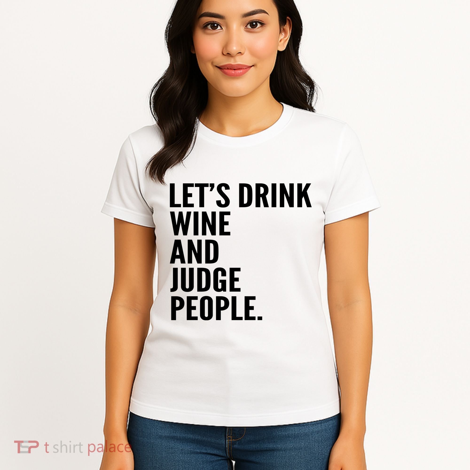 Let’S Drink Wine And Judge People Women's T-Shirt