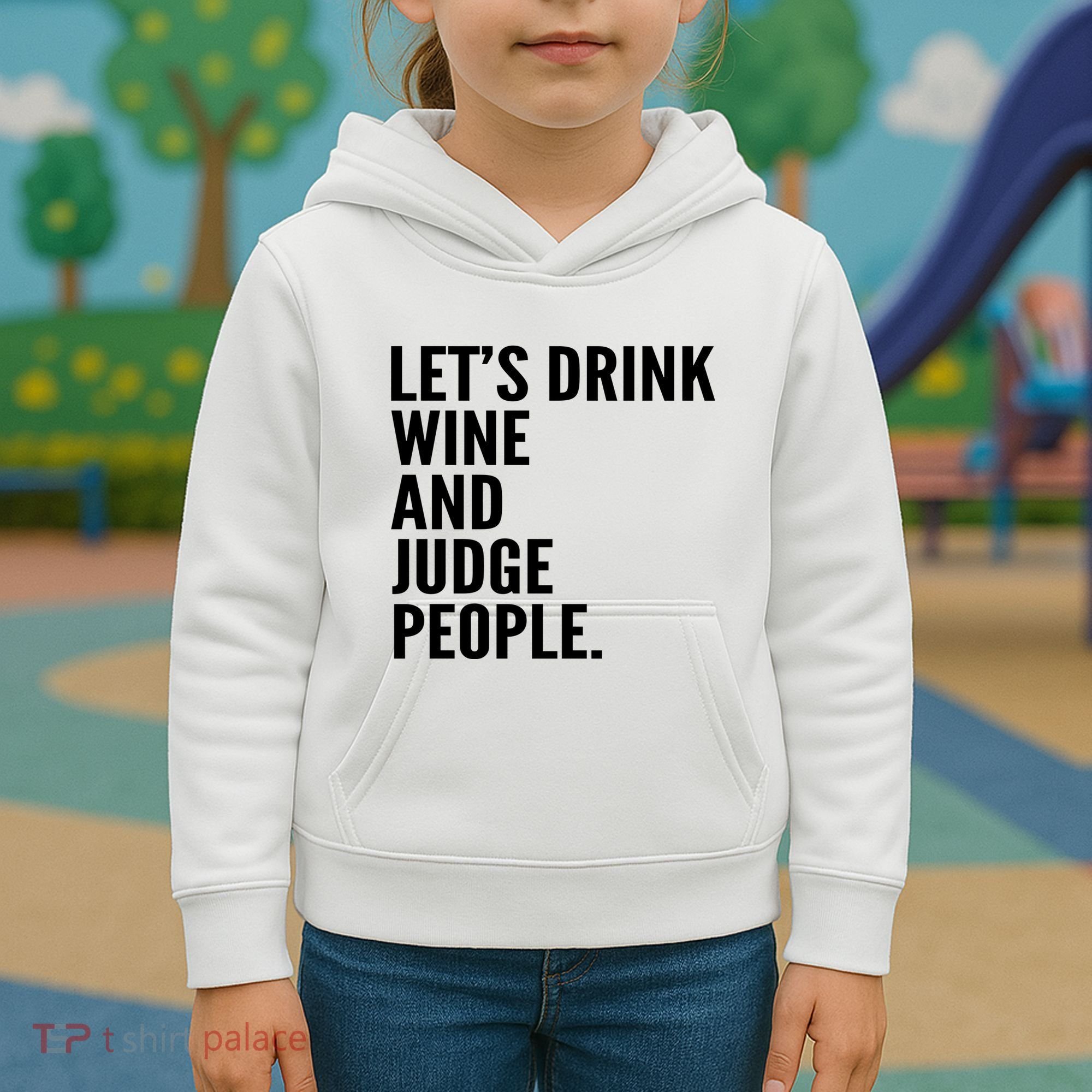 Let’S Drink Wine And Judge People Kids Hoodie
