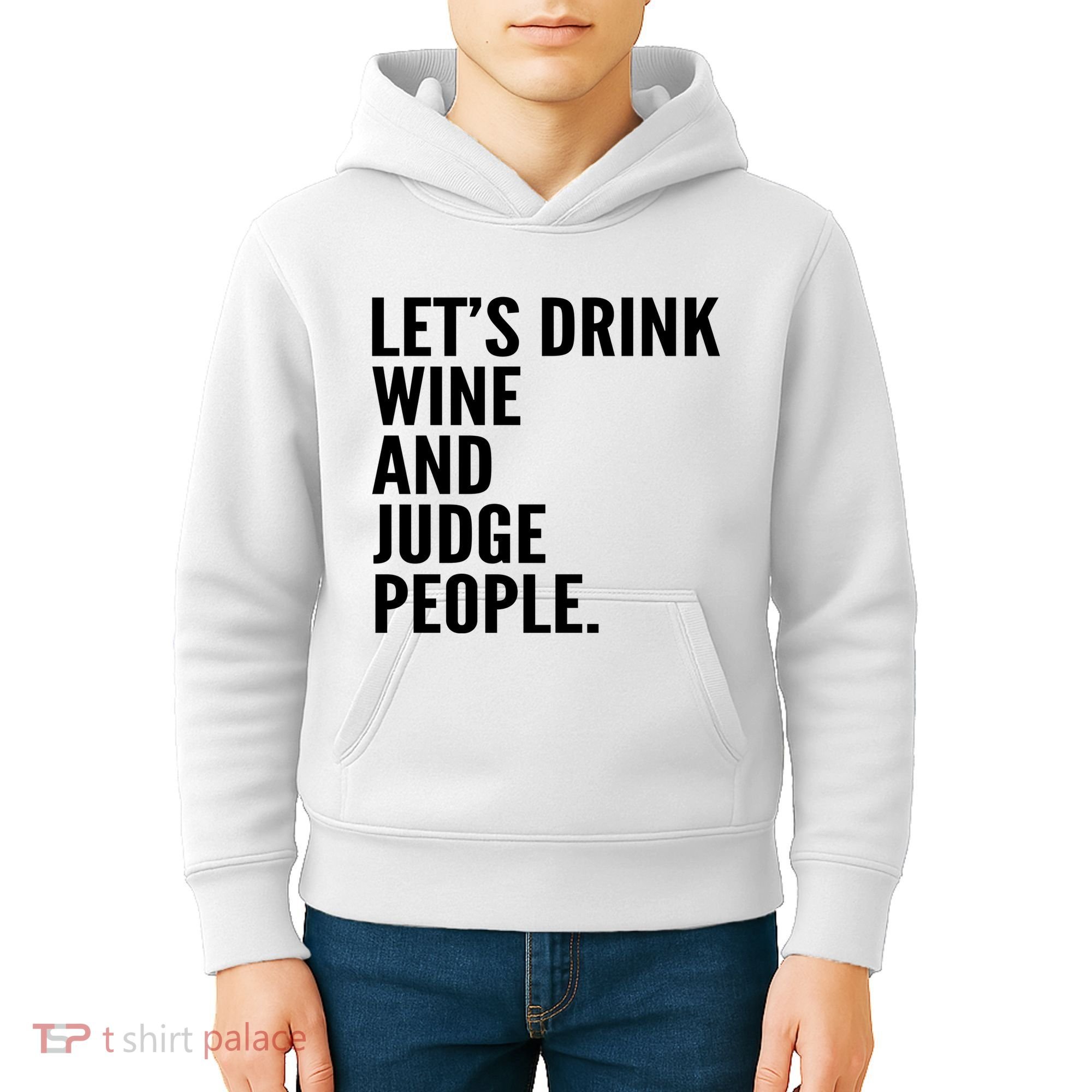 Let’S Drink Wine And Judge People Kids Hoodie