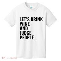 Let’S Drink Wine And Judge People Kids T-Shirt thumb 0