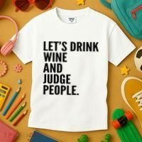 Let’S Drink Wine And Judge People Kids T-Shirt thumb 3