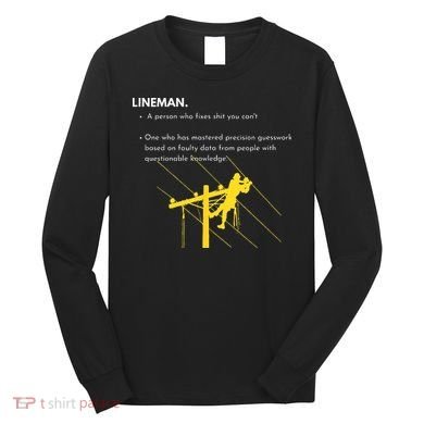 Lineman Definition with Pole Climber for Line Sarcastic Long Sleeve Shirt