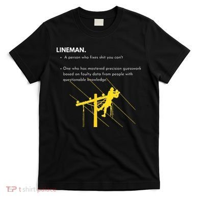 Lineman Definition with Pole Climber for Line Sarcastic T-Shirt