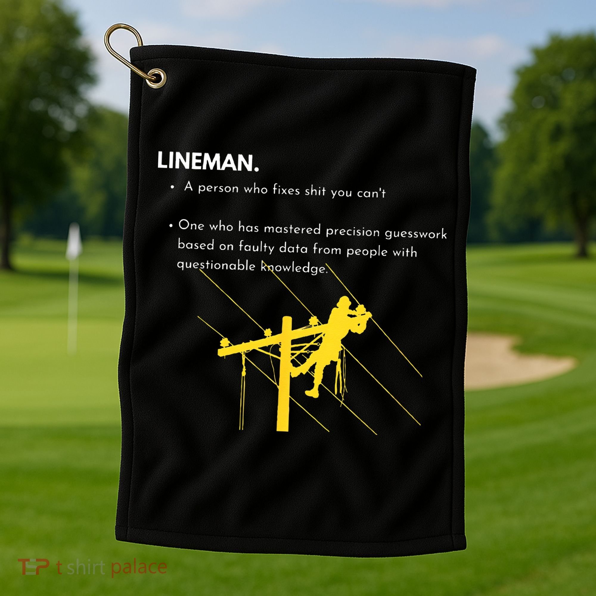 Lineman Definition with Pole Climber for Line Sarcastic Golf Towel