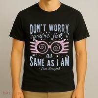 Luna Dont Worry Youre Just As Sane As I Am T-Shirt thumb 3
