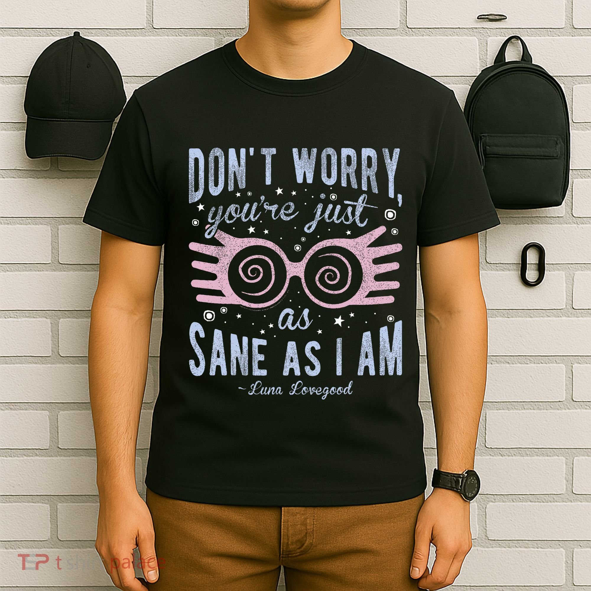 Luna Dont Worry Youre Just As Sane As I Am T-Shirt