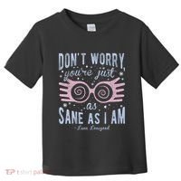 Luna Dont Worry Youre Just As Sane As I Am Toddler T-Shirt thumb 0