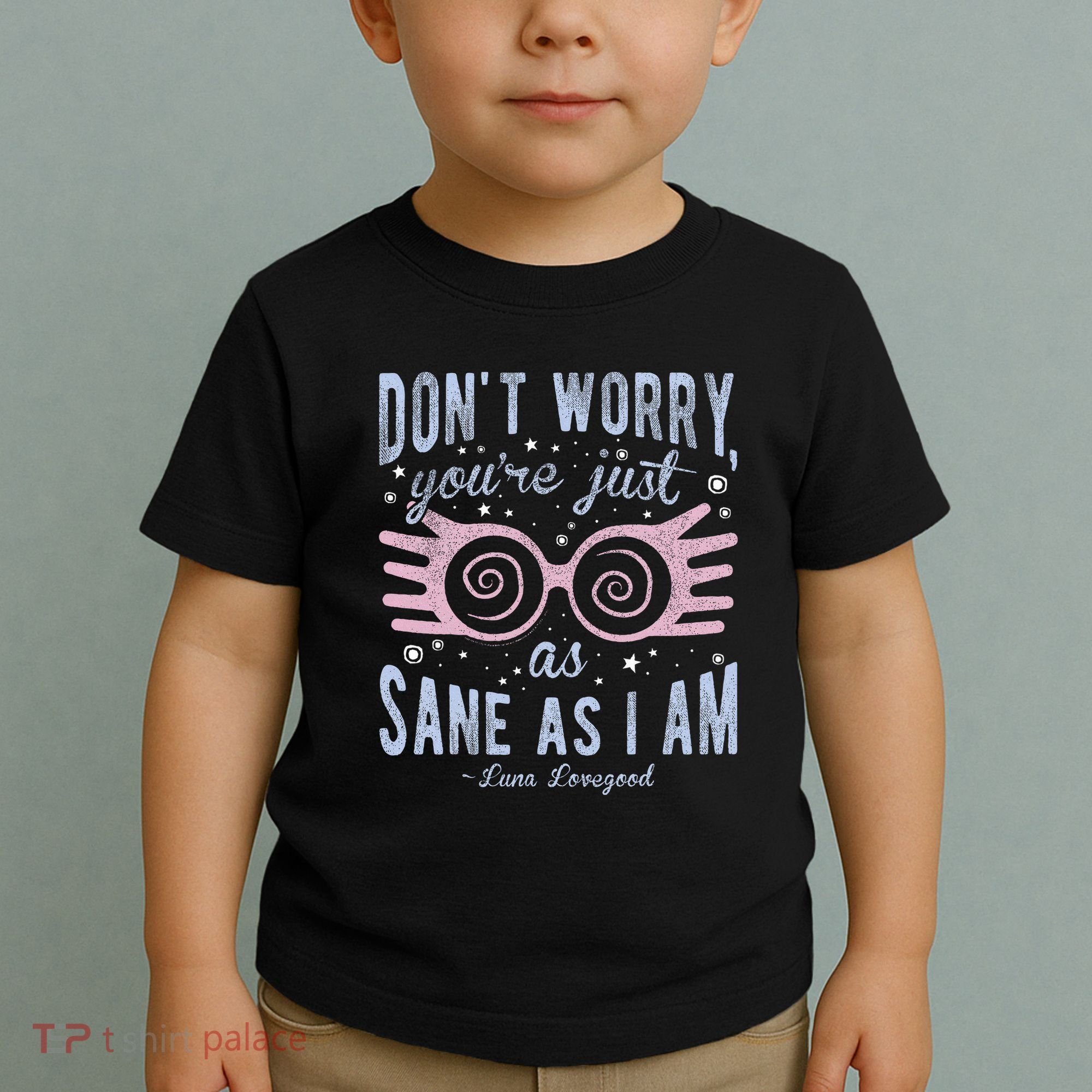 Luna Dont Worry Youre Just As Sane As I Am Toddler T-Shirt