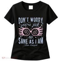 Luna Dont Worry Youre Just As Sane As I Am Women's T-Shirt thumb 0