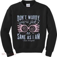 Luna Dont Worry Youre Just As Sane As I Am Kids Sweatshirt thumb 0