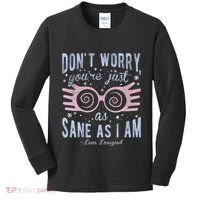 Luna Dont Worry Youre Just As Sane As I Am Kids Long Sleeve Shirt thumb 0