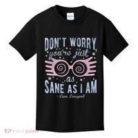 Luna Dont Worry Youre Just As Sane As I Am Kids T-Shirt thumb 0