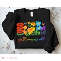 Lgbtq Diversity YAll Pride Means All Flower Sweatshirt thumb 2