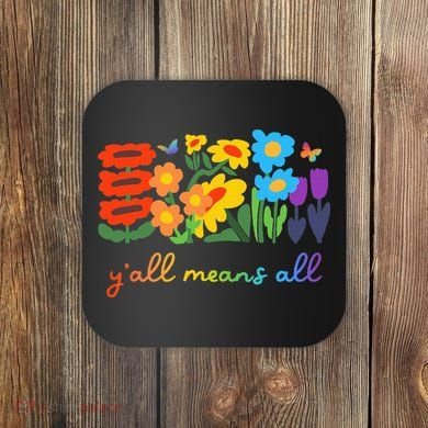 Lgbtq Diversity YAll Pride Means All Flower Coaster