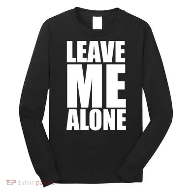 Leave Me Alone Long Sleeve Shirt