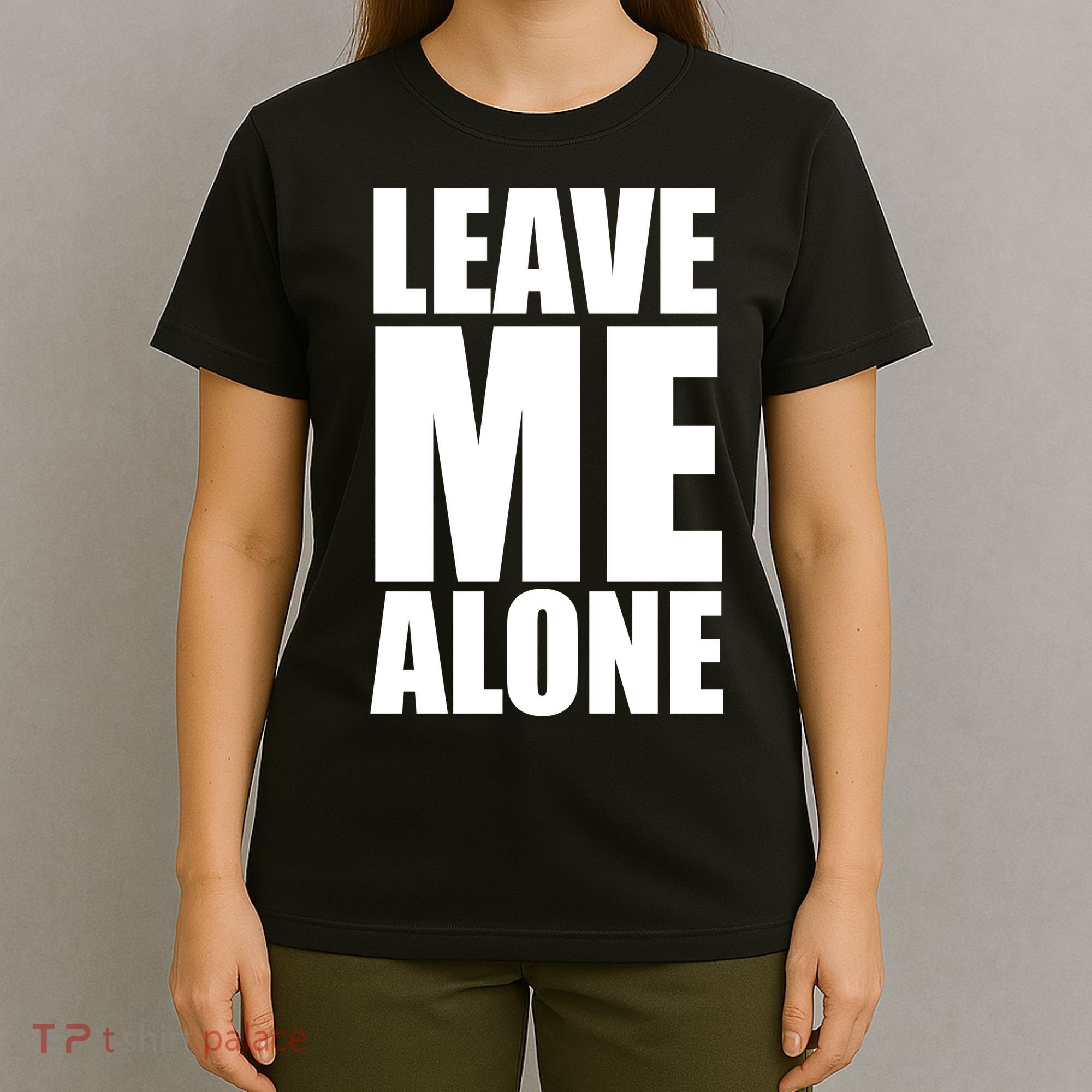 Leave Me Alone T-Shirt