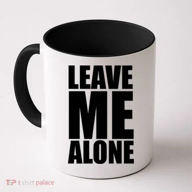 Leave Me Alone Coffee Mug