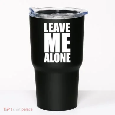 Leave Me Alone Tumbler