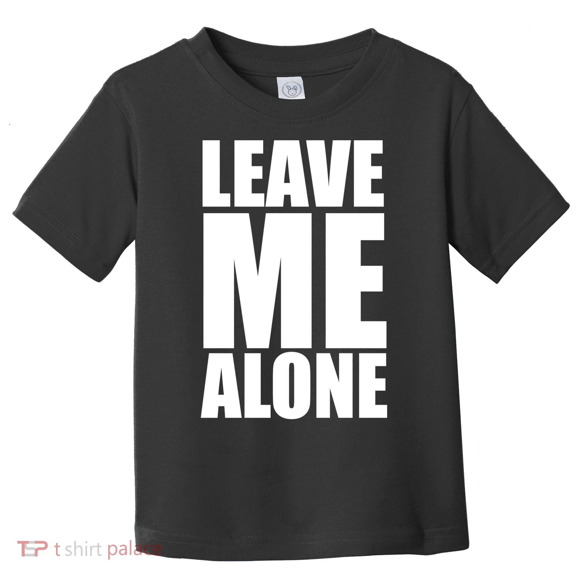 Leave Me Alone Toddler T-Shirt