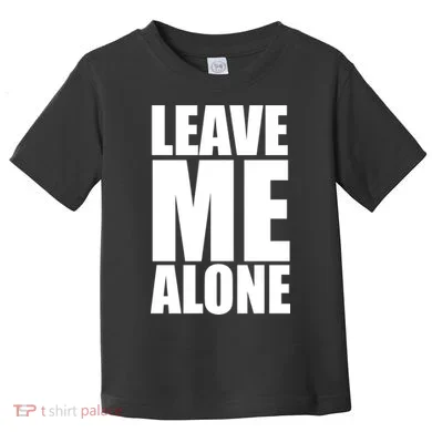 Leave Me Alone Toddler T-Shirt