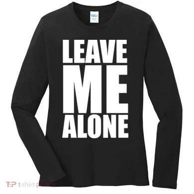 Leave Me Alone Women's Long Sleeve Shirt