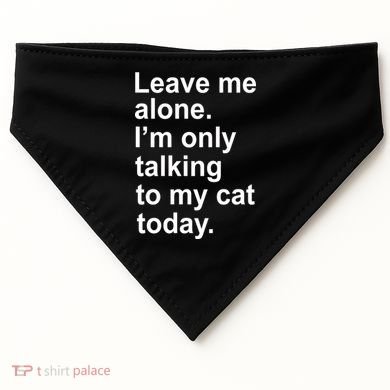 Leave Me Alone Talking To Cat USA-Made Doggie Bandana