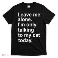 Leave Me Alone Talking To Cat T-Shirt thumb 0