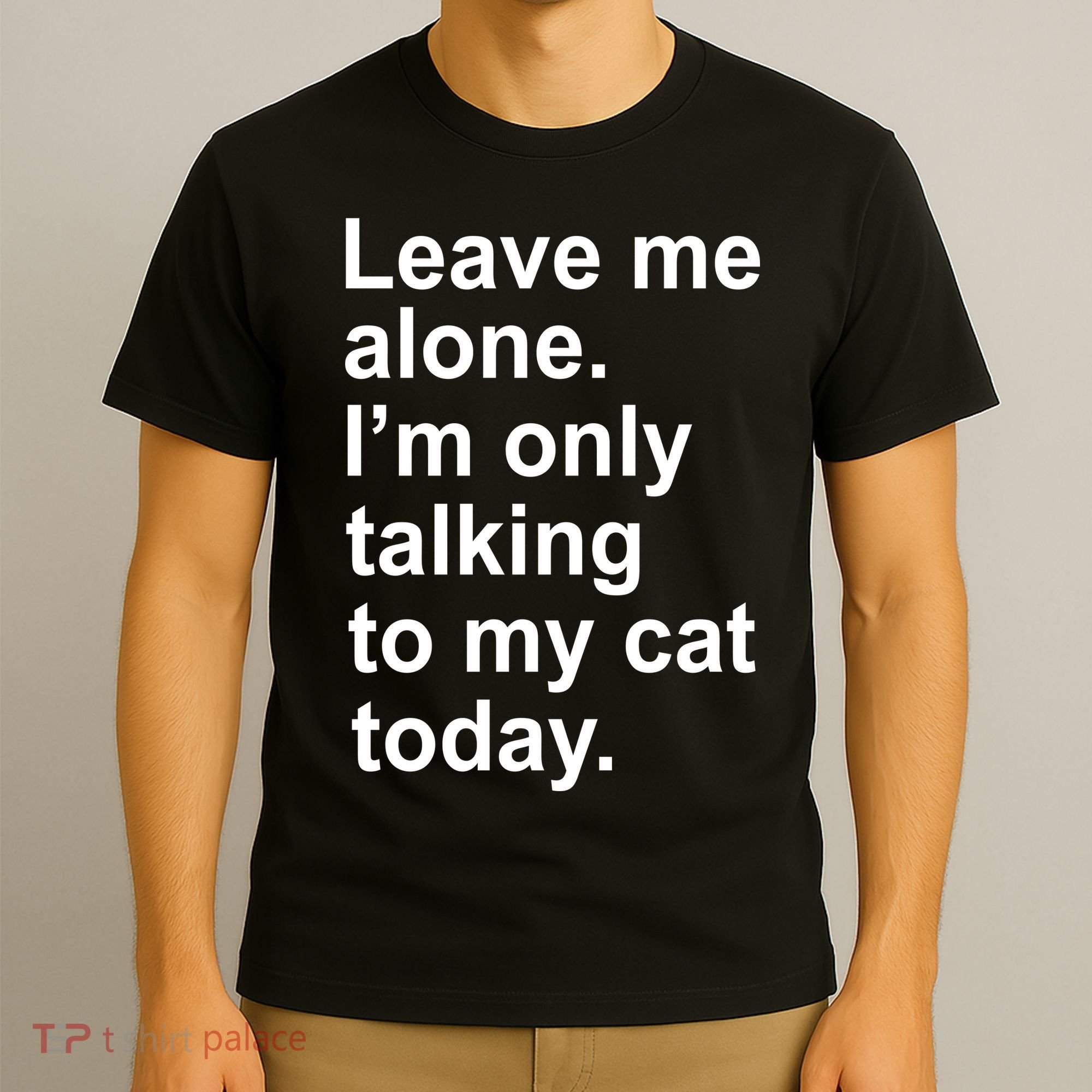 Leave Me Alone Talking To Cat T-Shirt