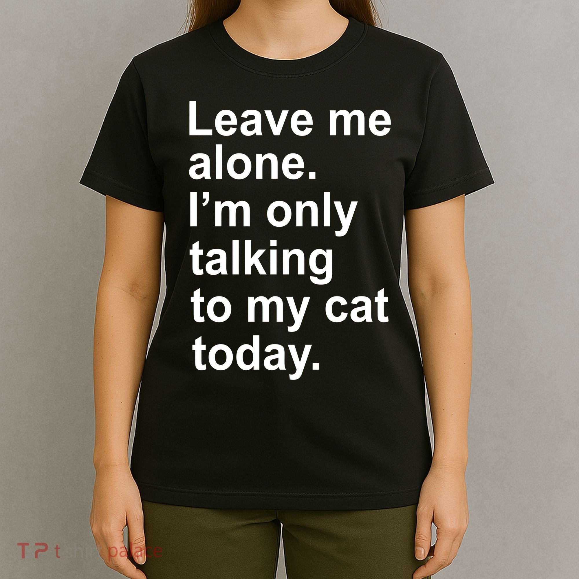 Leave Me Alone Talking To Cat T-Shirt