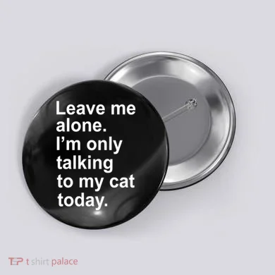 Leave Me Alone Talking To Cat Button