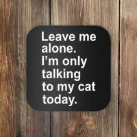 Leave Me Alone Talking To Cat Coaster thumb 0