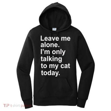 Leave Me Alone Talking To Cat Women's Hoodie