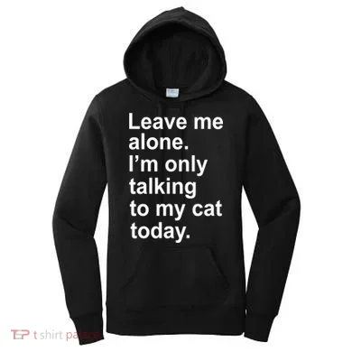 Leave Me Alone Talking To Cat Women's Hoodie